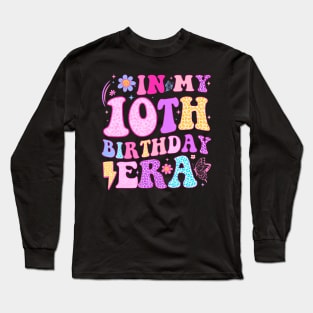 In My 10Th Birthday Era Ten Bday 10 Year Old Birthday Girl Long Sleeve T-Shirt